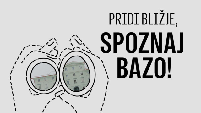 PRIDI BLIŽJE, SPOZNAJ BAZO! - brezplačni vodeni ogledi