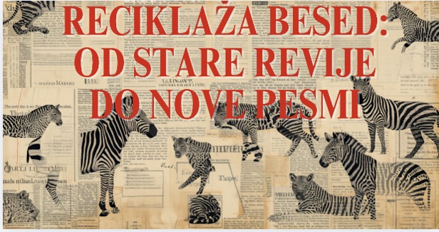 Reciklaža besed: Od stare revije do nove pesmi