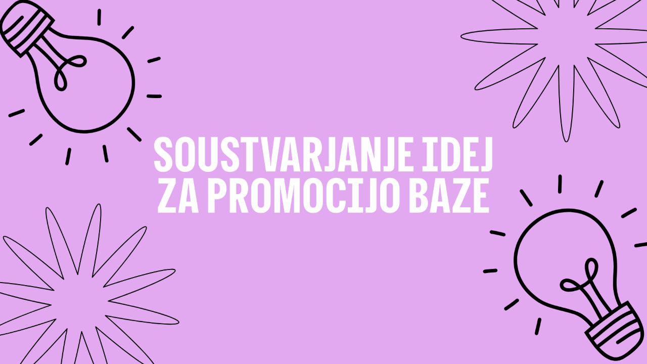 Soustvarjanje idej za promocijo BAZE